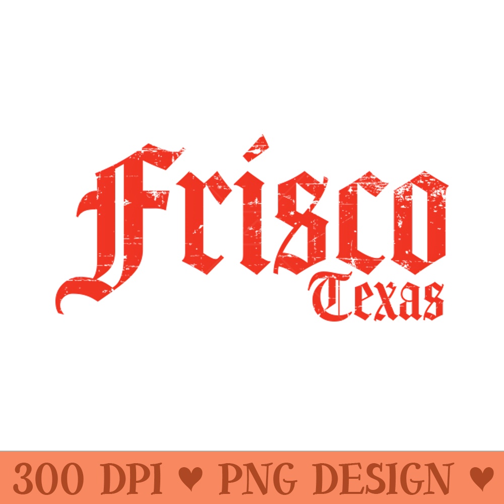 Frisco Texas Red Distressed - PNG Download Collection - Flexibility