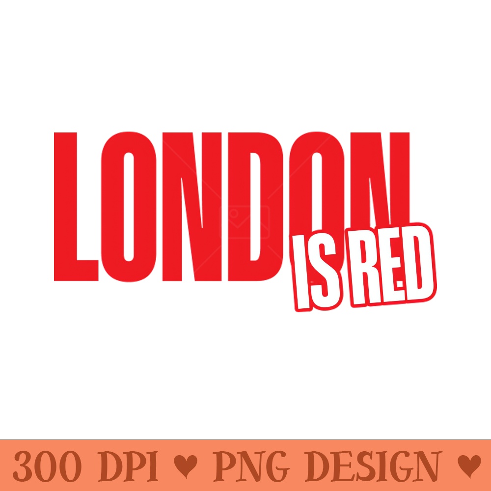 London is Red - Sublimation PNG - Latest Updates