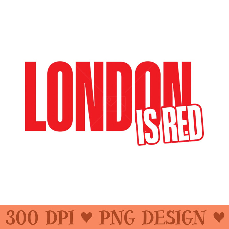 London is Red - Sublimation PNG - Latest Updates