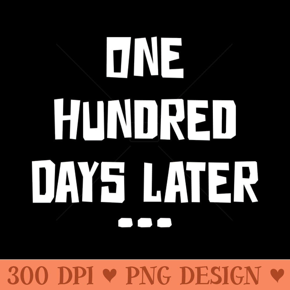 One Hundred Days Later 100th day of school teacher or pupil - PNG Design Downloads - Popularity