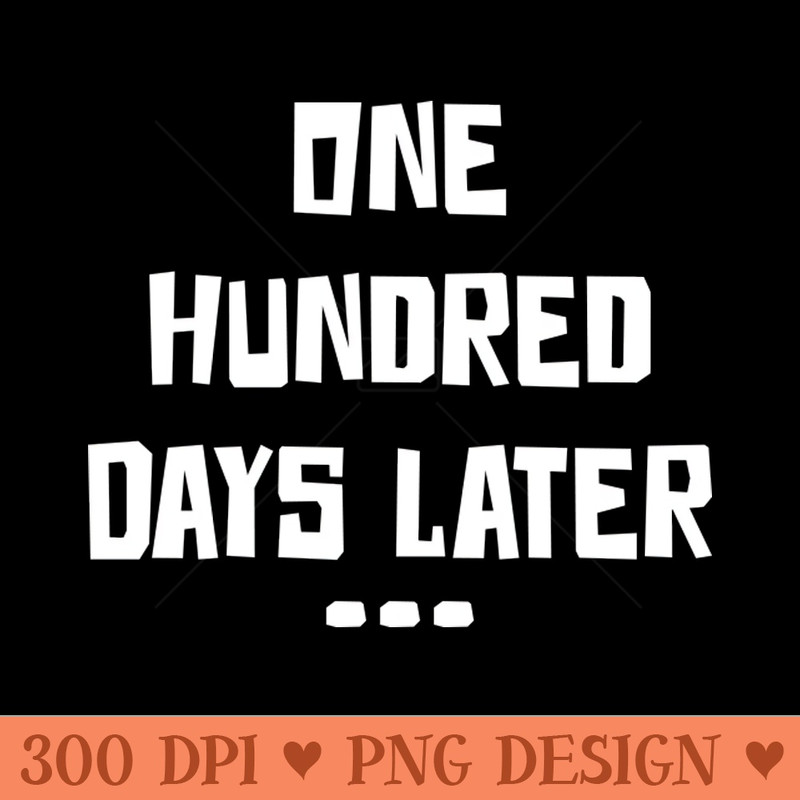 One Hundred Days Later 100th day of school teacher or pupil - PNG Design Downloads - Popularity