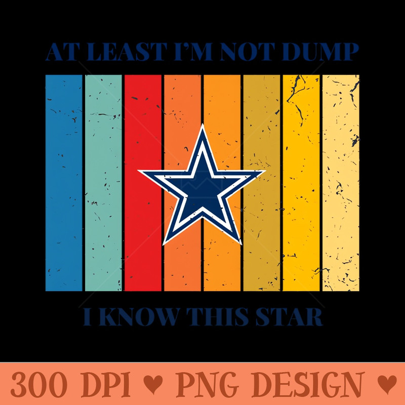 AT LEAST IM NOT DUMP, I KNOW THIS STAR - PNG Clipart - High Quality 300 DPI