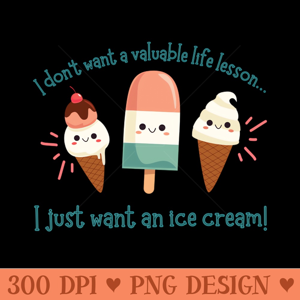 I Just Want An Ice Cream! - Transparent PNG - Professional Design