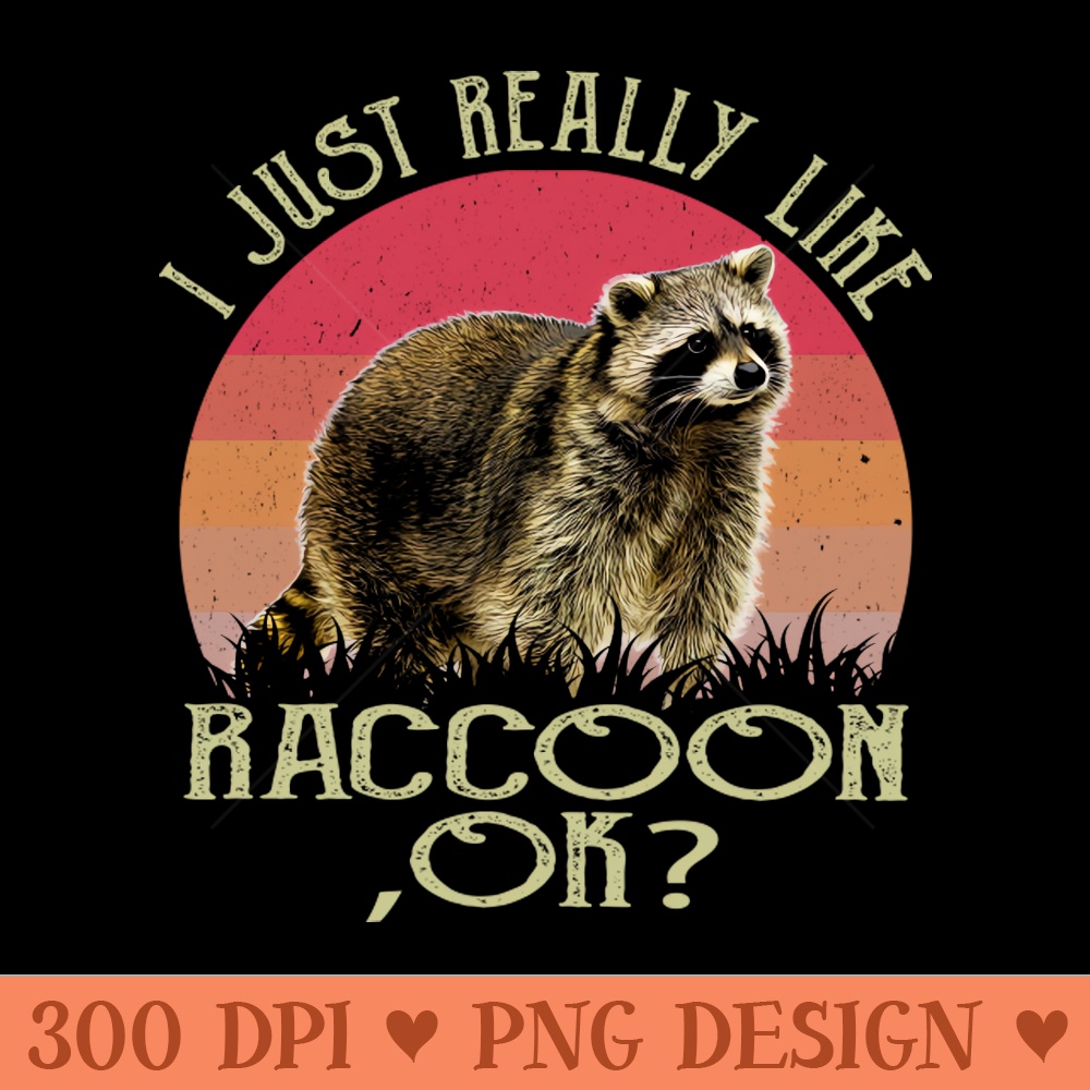 Irresistible Raccoon Style Shirt - - Popularity
