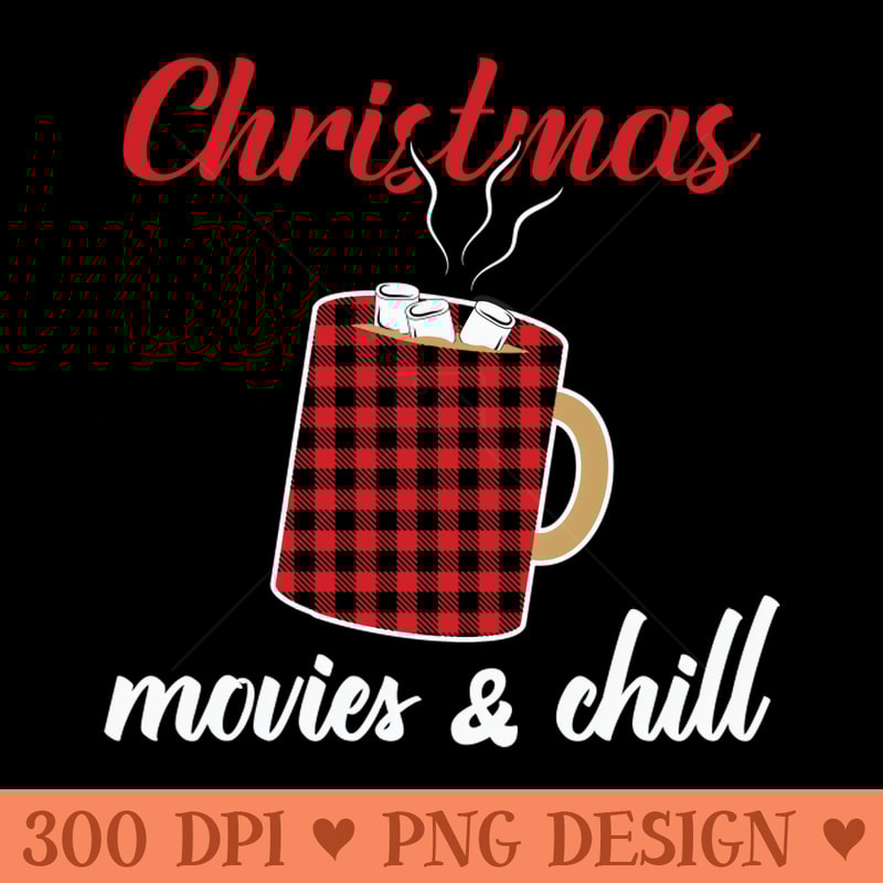 Christmas movies and chill - Transparent PNG - Unique