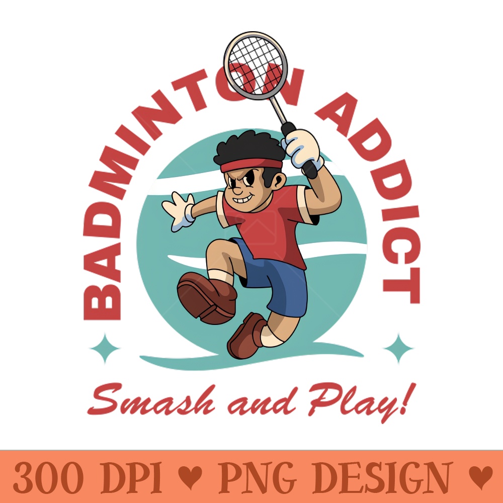 Badminton Addict - PNG Download Pack - Unique