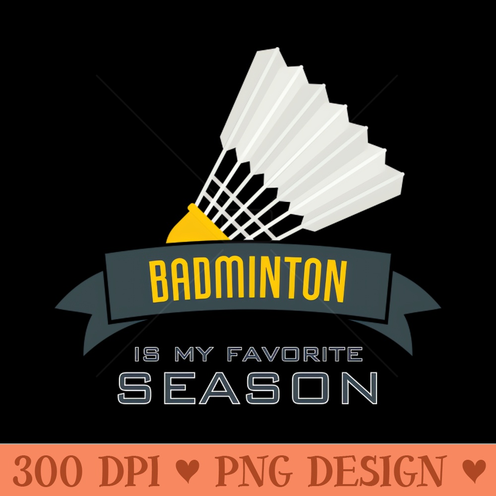 Shuttlecock Season Badminton Design - Premium PNG Downloads - Unique