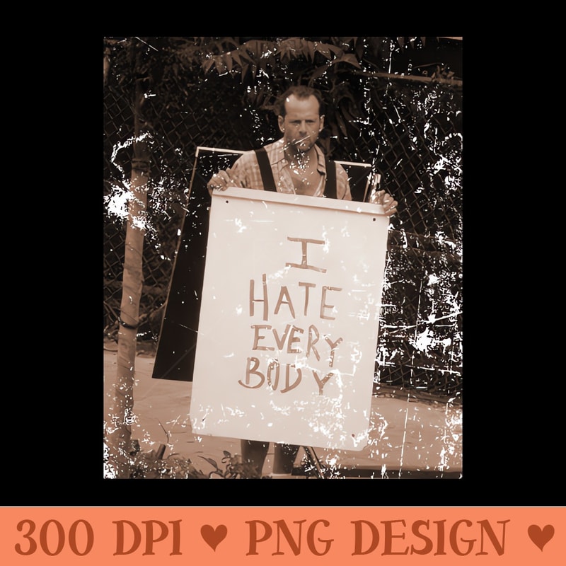 I Hate Everybody - Vintage - PNG Download Collection - Latest Updates
