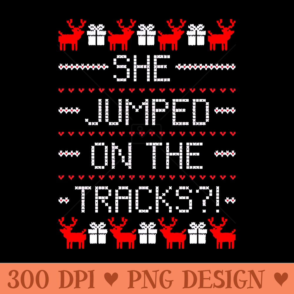 She Jumped On The Tracks - PNG Download Store - Professional Design