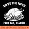 SAVE THE NECK FOR ME CLARK!! - PNG Designs - Popularity