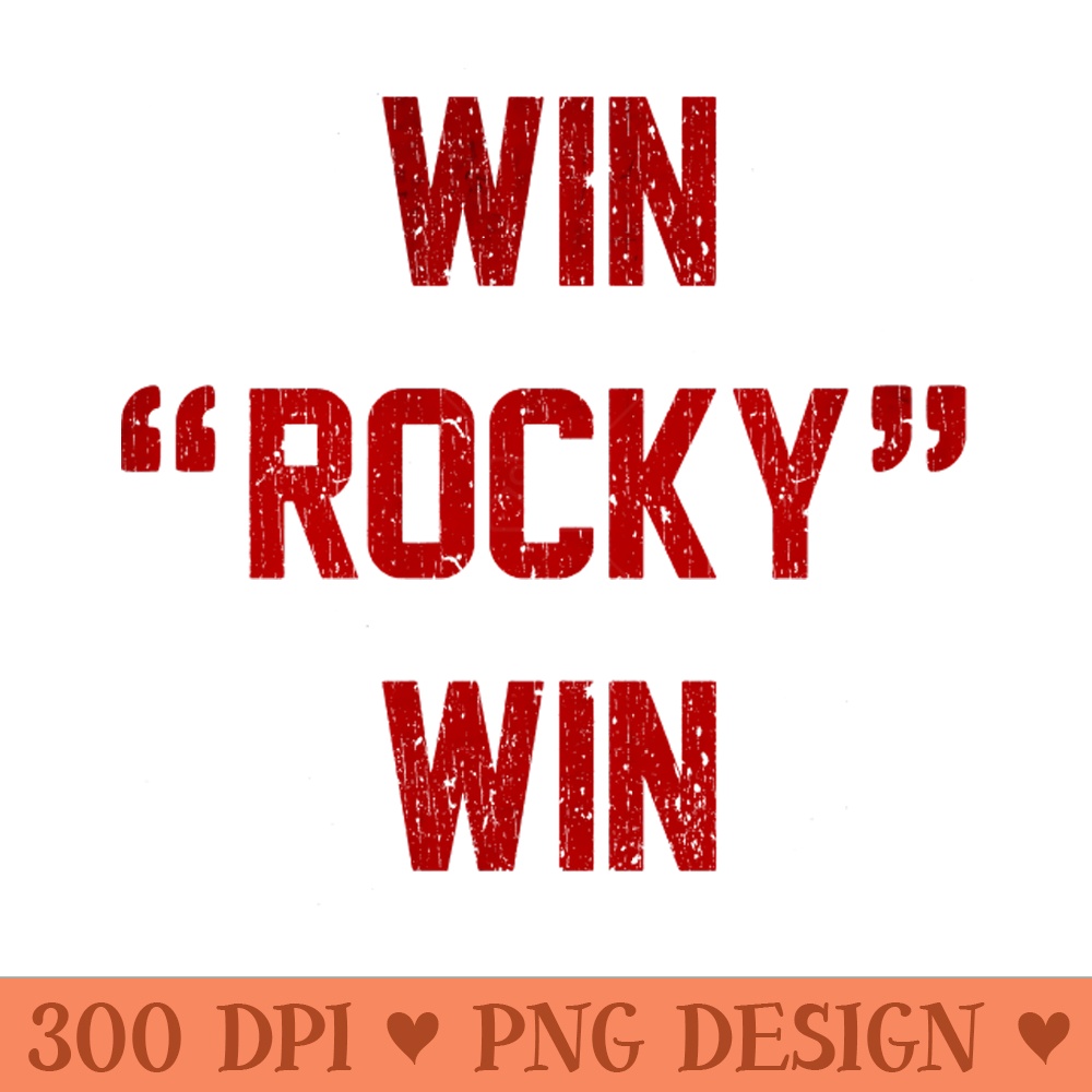 Win Rocky Win - PNG Design Downloads - High Quality 300 DPI