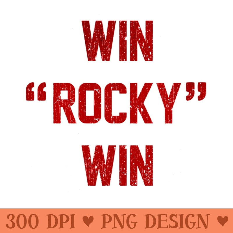 Win Rocky Win - PNG Design Downloads - High Quality 300 DPI