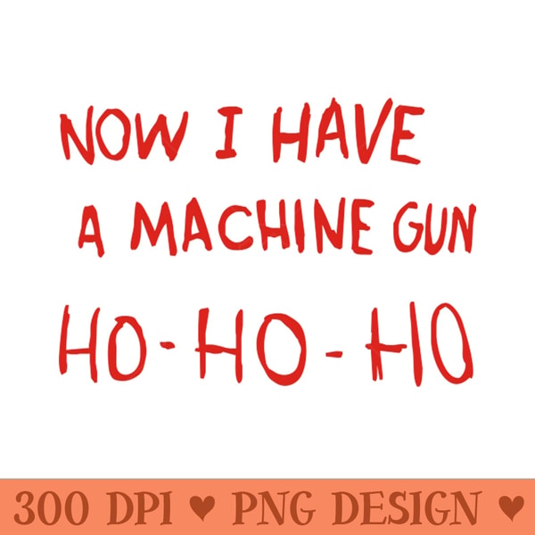 Die Hard Now I Have A Machine Gun Ho Ho Ho Free PNG Down Inspire Die hard now i have a machine gun ho ho ho free png down inspire