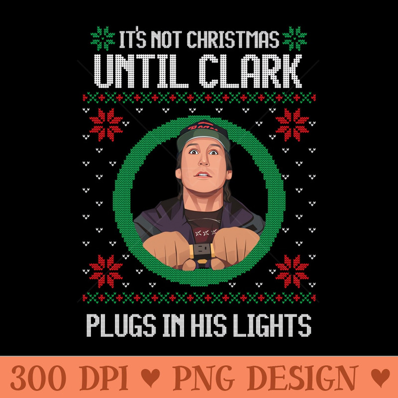 It's not Christmas until Clark plugs in his lights - PNG Clipart - Convenience