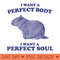 I Want A Perfect Body, I Want A Perfect Soul, Funny Groundhog Meme - PNG Design Downloads - Latest Updates