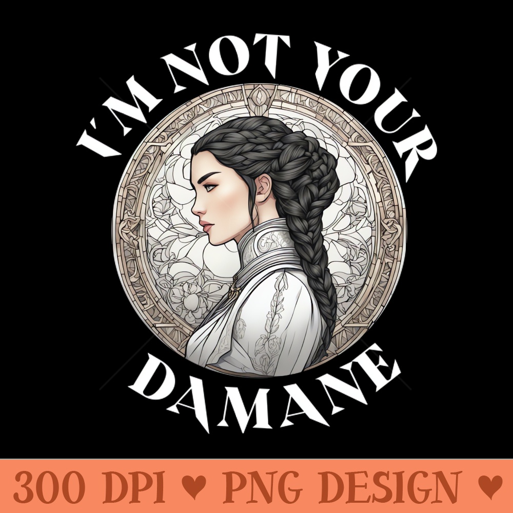 Im not your damane - the wheel of time - Free PNG Downloads - Variety
