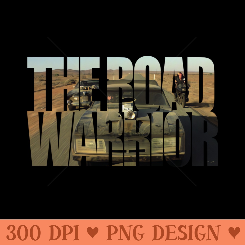 The Road Warrior - - High Quality 300 DPI
