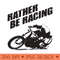 Rather be racing black print - Digital PNG Download - Flexibility
