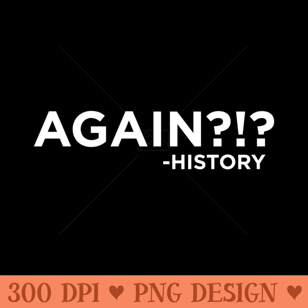 Again! ~History - Free PNG Downloads - Customer Support