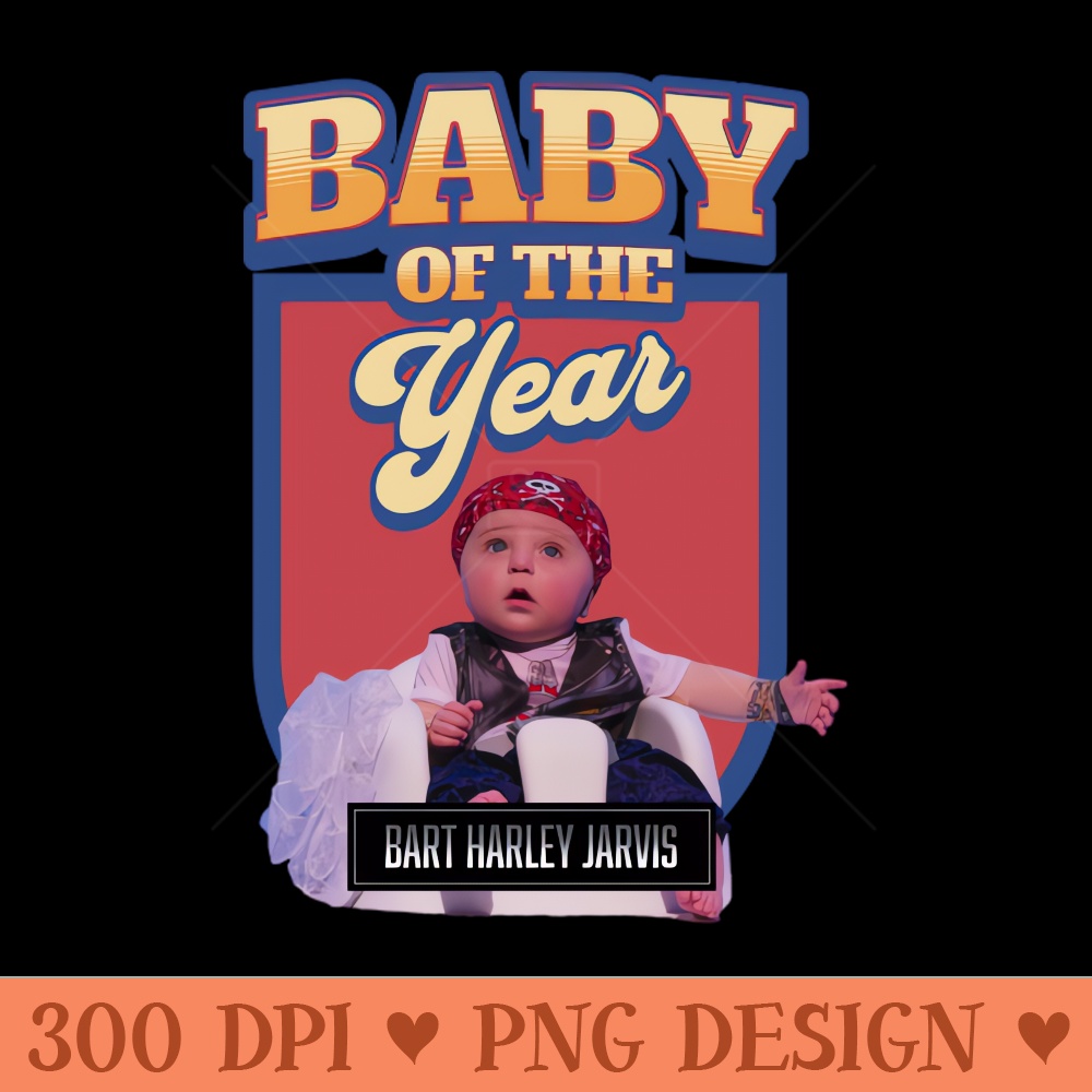 Baby of the year - Bart Harley Jarvis - Instant PNG Download - Customer Support