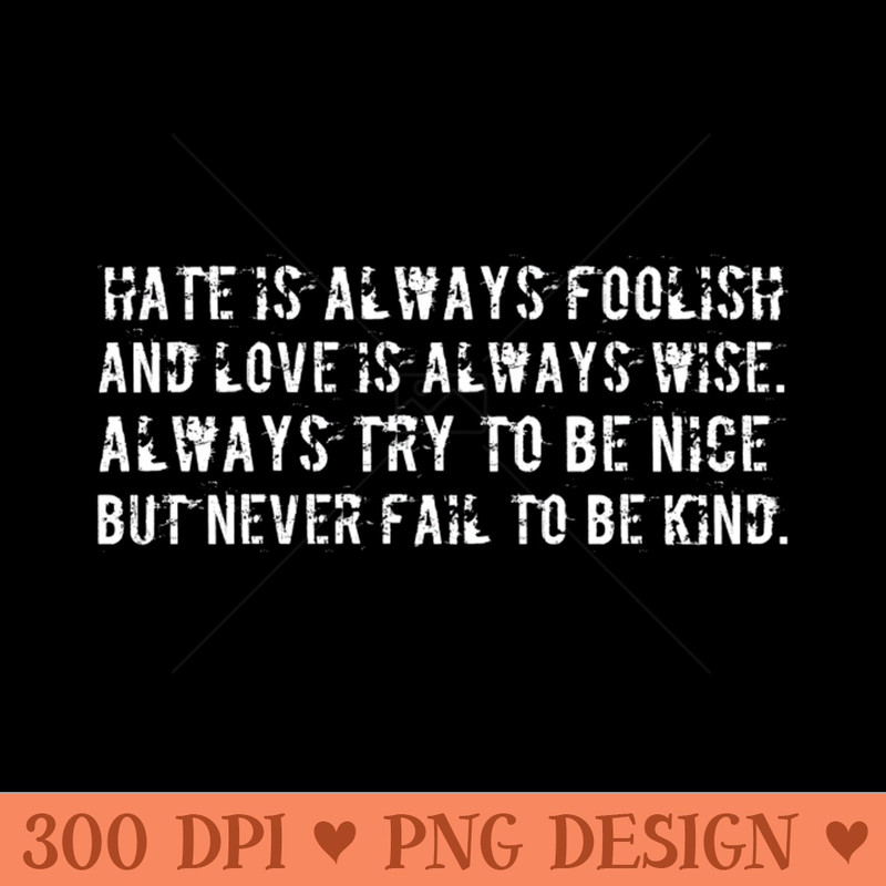 Never fail to be kind - PNG Downloadable Art - Good Value