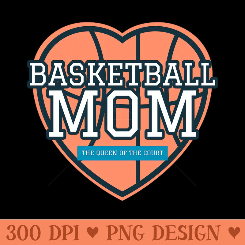 Basketball Mom - Premium PNG Downloads - Good Value
