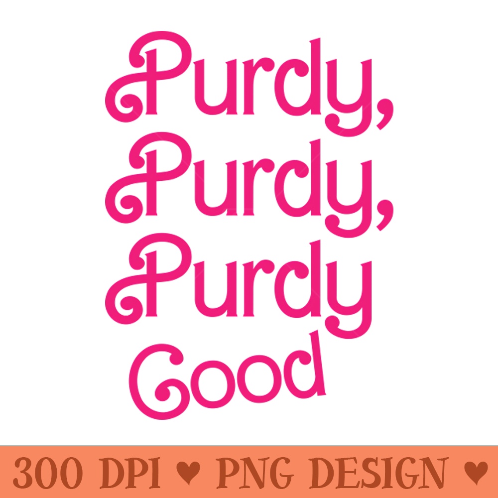 Purdy Good - PNG Graphics - High Quality 300 DPI