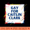 Gay For Caitlin Clark - Premium PNG Downloads - Customer Support