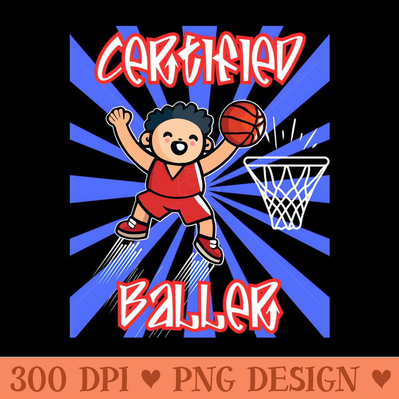 Certified Baller cute cartoon basketball player - Sublimation PNG Designs - Good Value