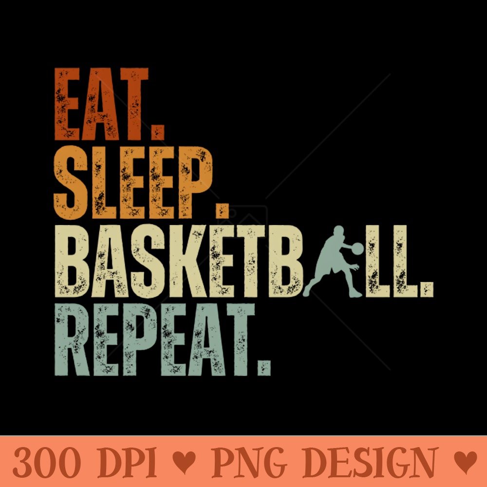 Eat Sleep Basketball Repeat Retro Vintage Boy Kid Men Women - Sublimation PNG - Convenience