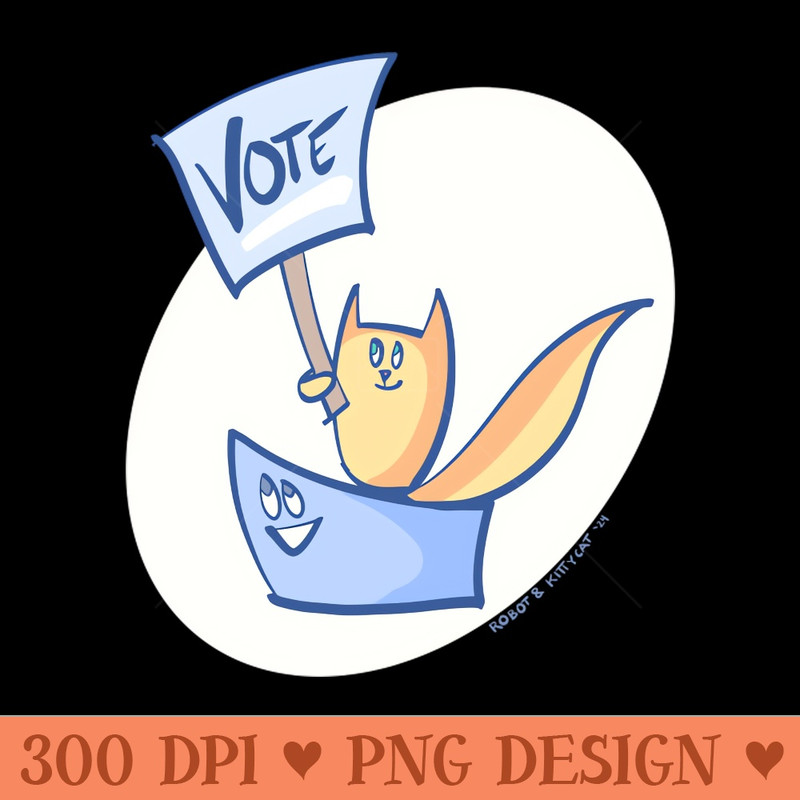 Robot u0026 Kittycat say VOTE - PNG Design Downloads - Convenience