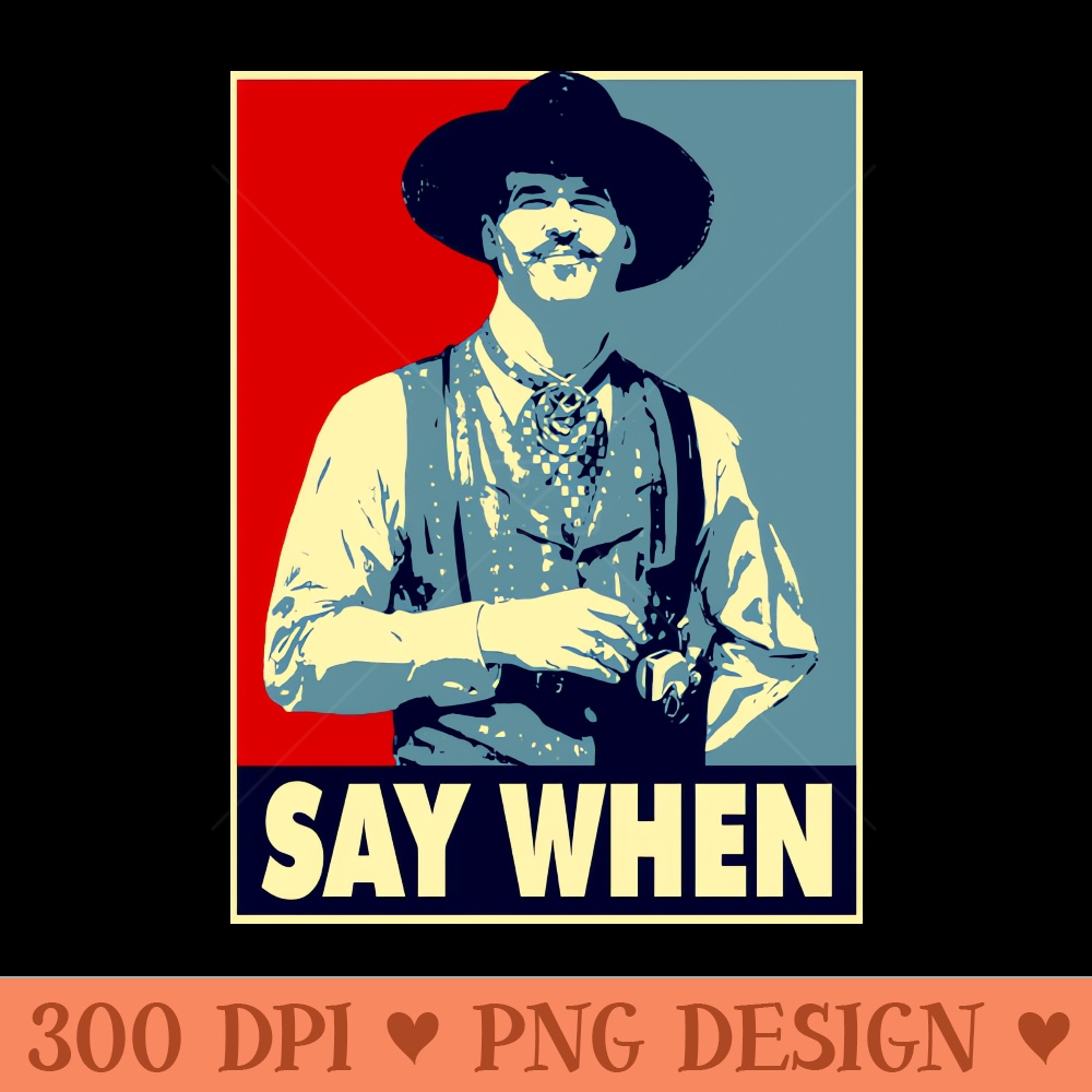 SAY WHEN - PNG Download - High Quality 300 DPI