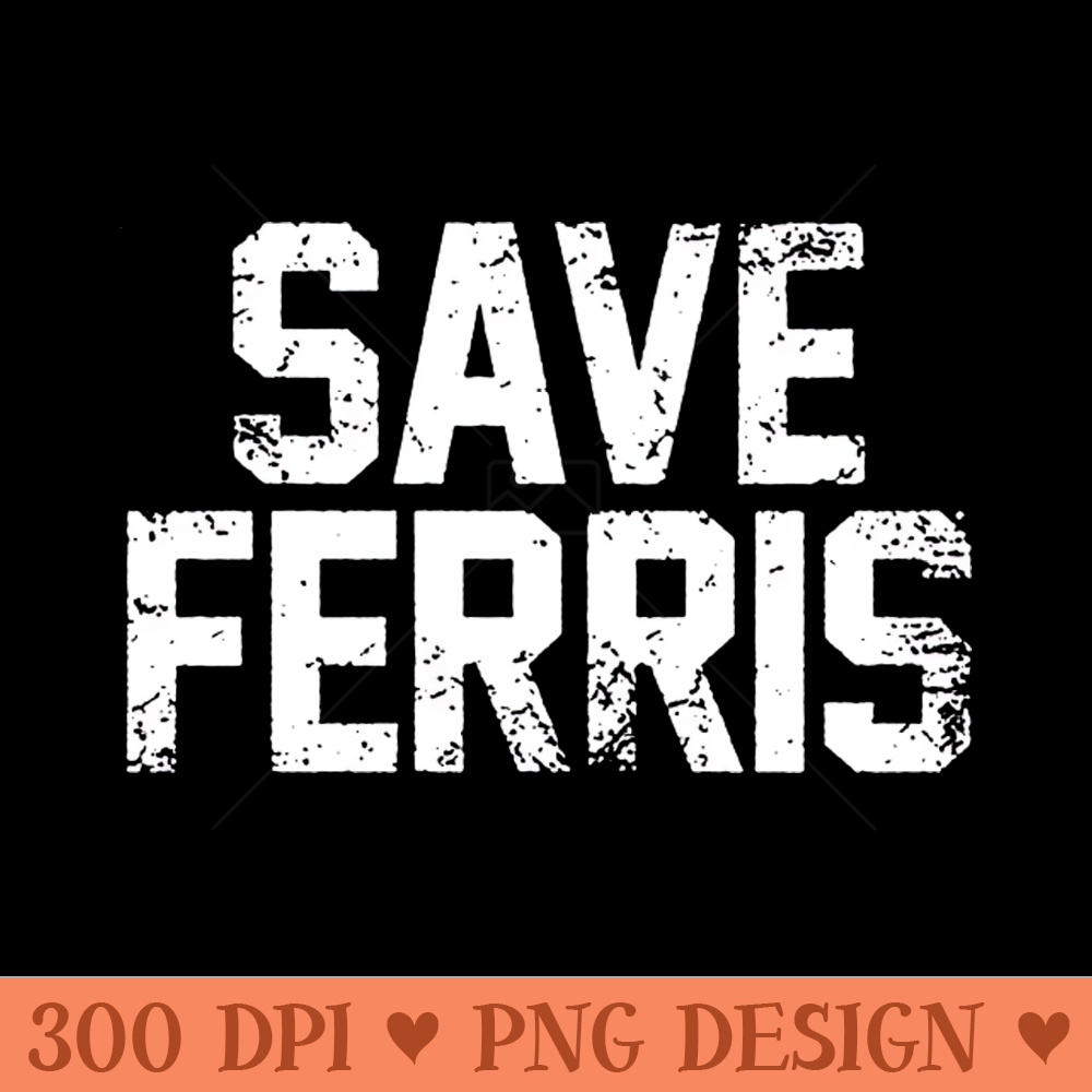 Save Ferris 80s - Free PNG Downloads - Flexibility