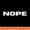 NOPE. Sarcastic and Funny Saying Phrase, Cute Phrase - PNG Download Pack - High Quality 300 DPI