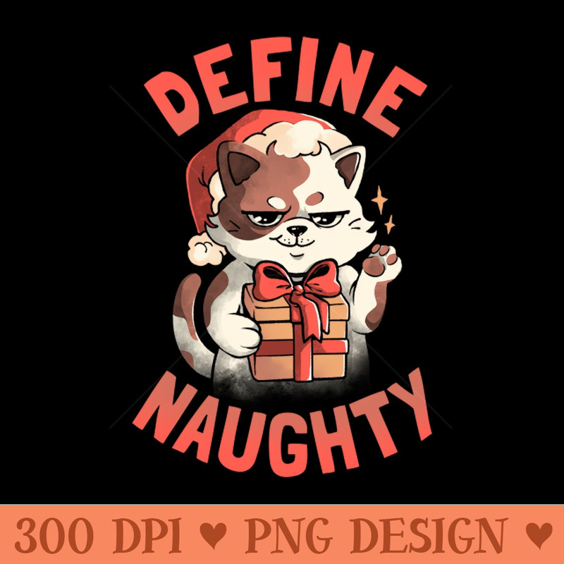 Define Naughty - Funny Naughty Cat Christmas Gift - Download PNG Graphics - Customer Support