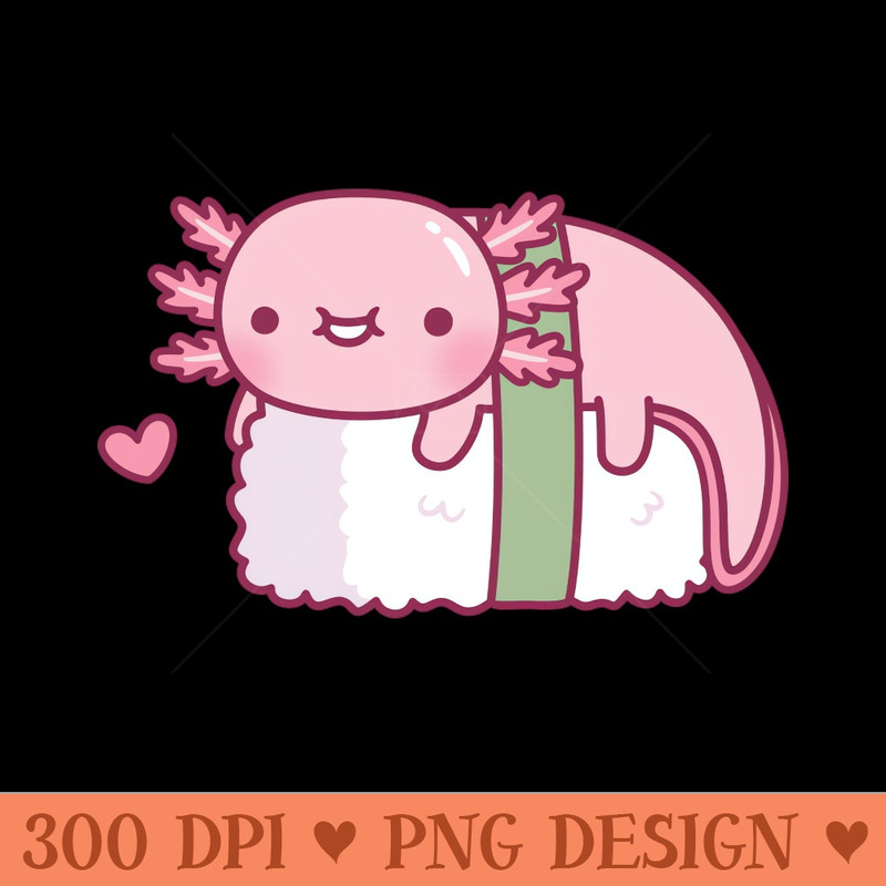 Cute Axolotl Sushi Doodle Funny - Digital PNG Files - High Quality 300 DPI