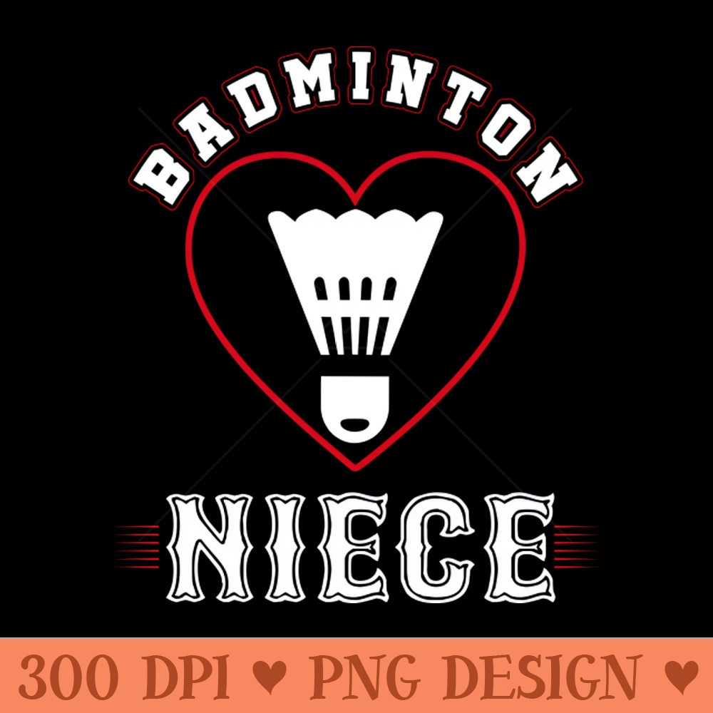 Niece Badminton Team Family Matching Gifts Funny Sports Lover Player - Transparent PNG - High Quality 300 DPI