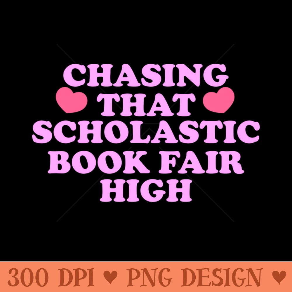 Chasing That Scholastic Book Fair High Sweatshirt, Book Fair, Book Lover Sweatshirt, Bookish Crewneck, Retro 2000s Y2K Fashion - Sublimation PNG - High Quality