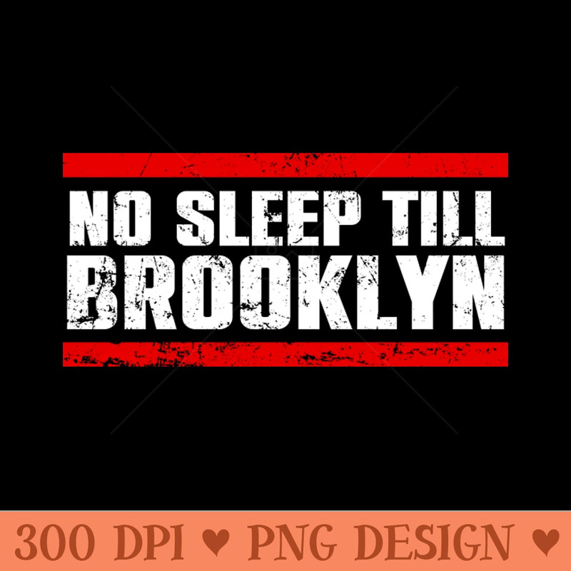 No Sleep Till Brooklyn - PNG Printables - Professional Design