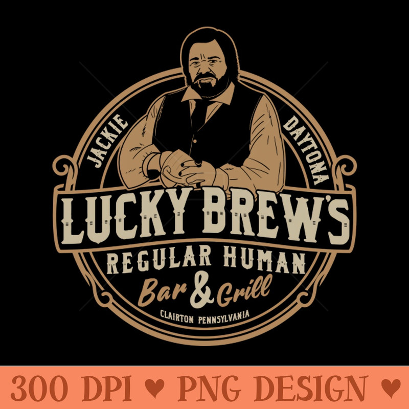 Jackie Daytona - Lucky Brews Regular Human Bar and Grill - PNG Printables - Customer Support