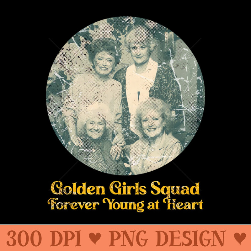 Golden Girls Squad Forever Young at Heart - Digital PNG Art - Variety
