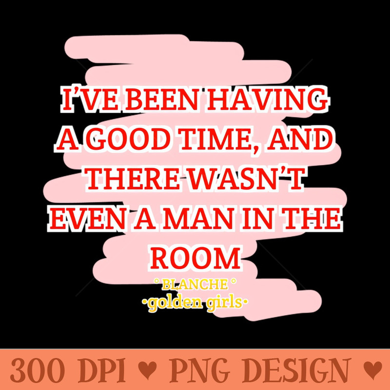 Golden Girls Quotes - Premium PNG Downloads - Flexibility