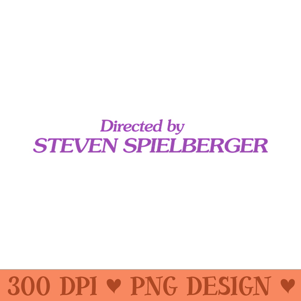 Directed By Steven Spielberger - - High Quality 300 DPI