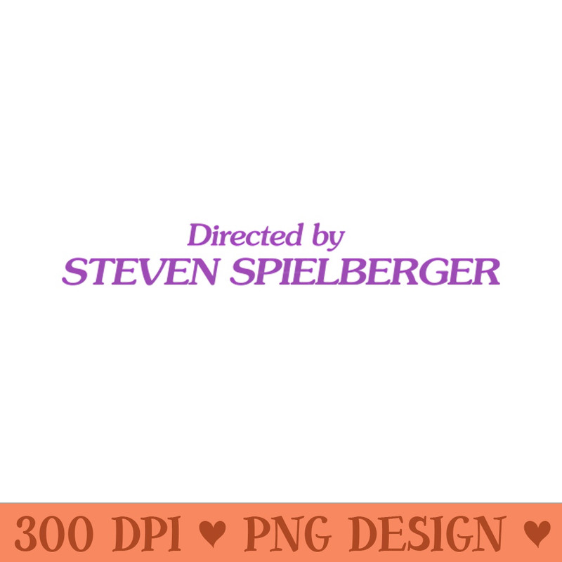 Directed By Steven Spielberger - - High Quality 300 DPI