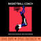 Dedication, Discipline, and Hoop Dreams. Basketball Coach -  - Professional Design