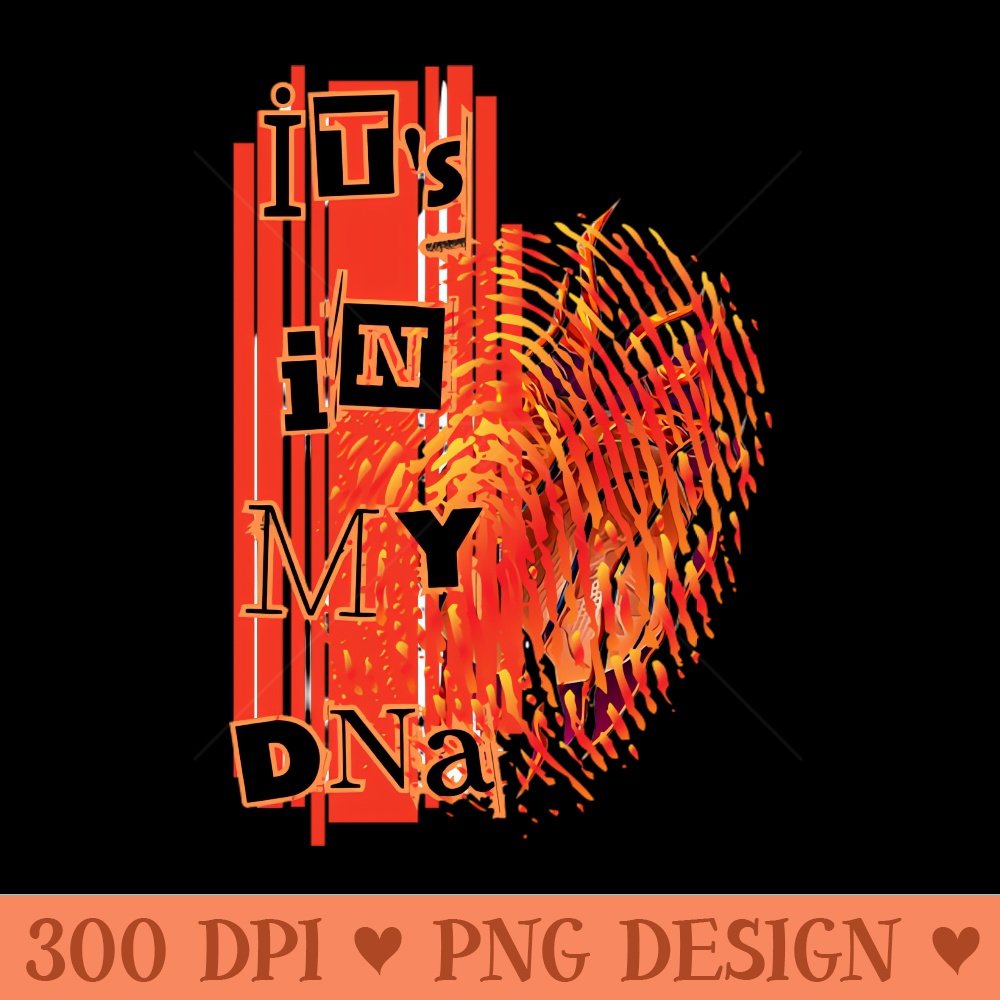 Its in my DNA - PNG Download Collection - Good Value