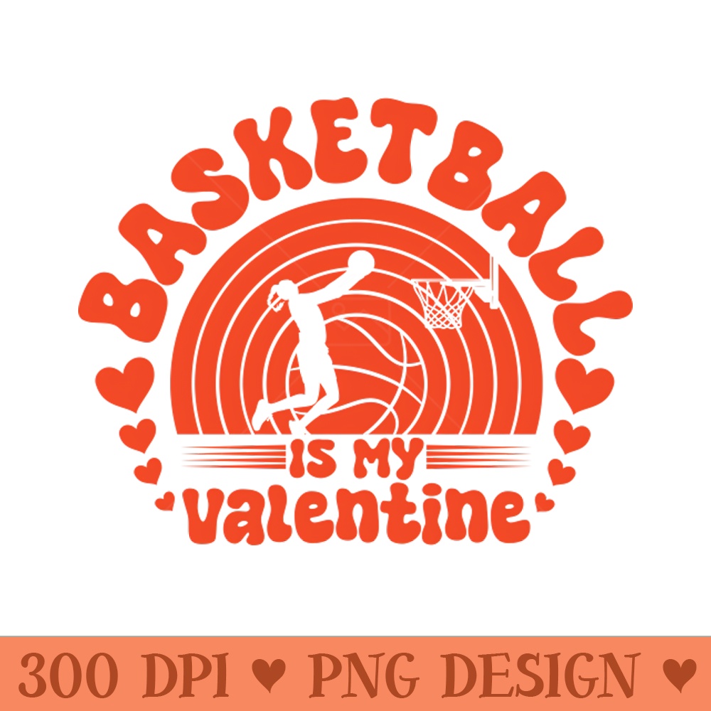 Basketball is a Valentines Day design for sports lovers - PNG Download Bundle - High Quality 300 DPI