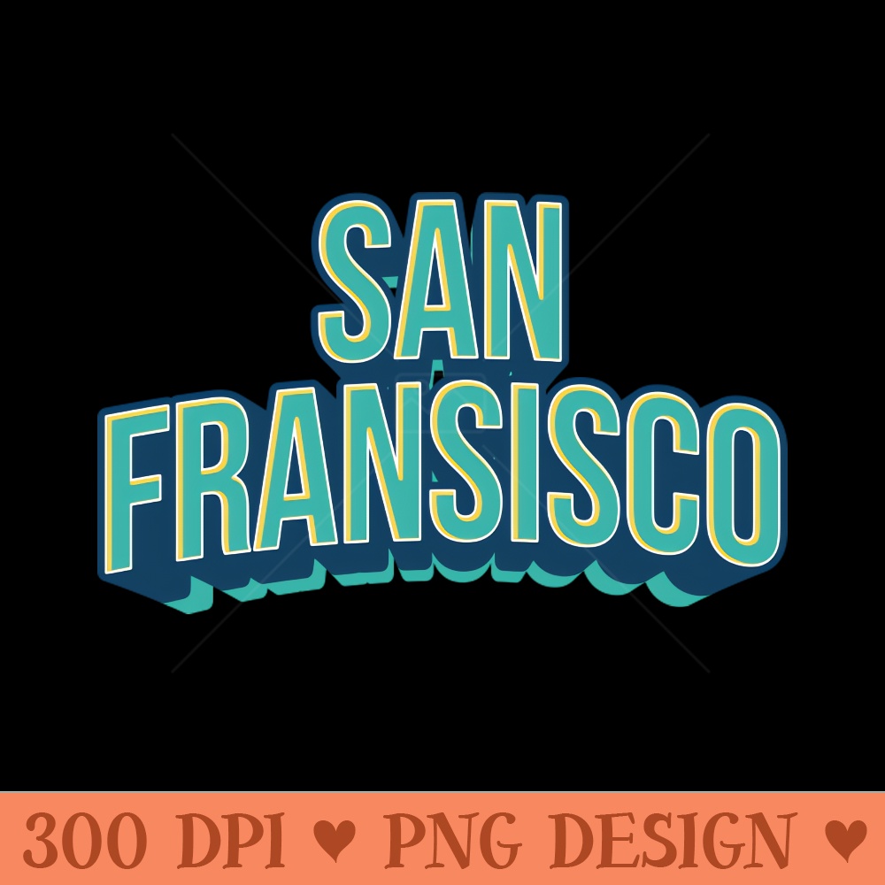 San Fransisco Typography Design - High Quality PNG - Flexibility