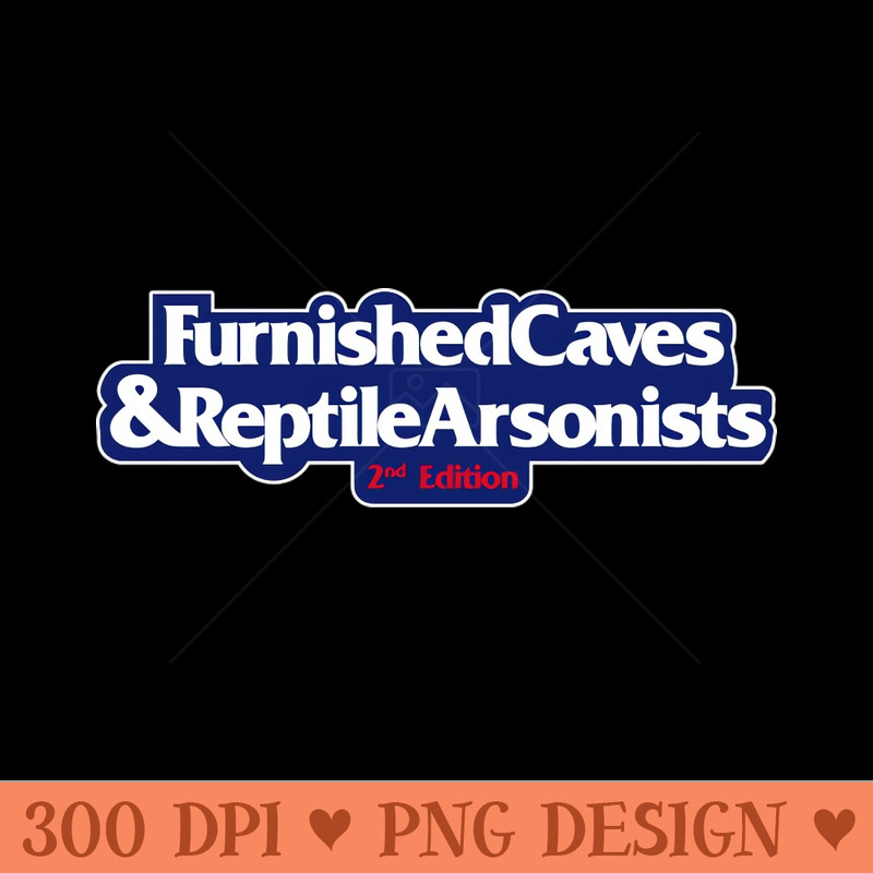 Furnished Caves u0026 Reptile Arsonists - PNG Graphics - Latest Updates