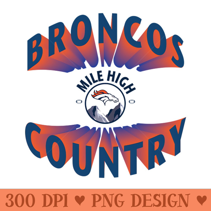 Mile High Broncos Country - PNG Download Library - Professional Design